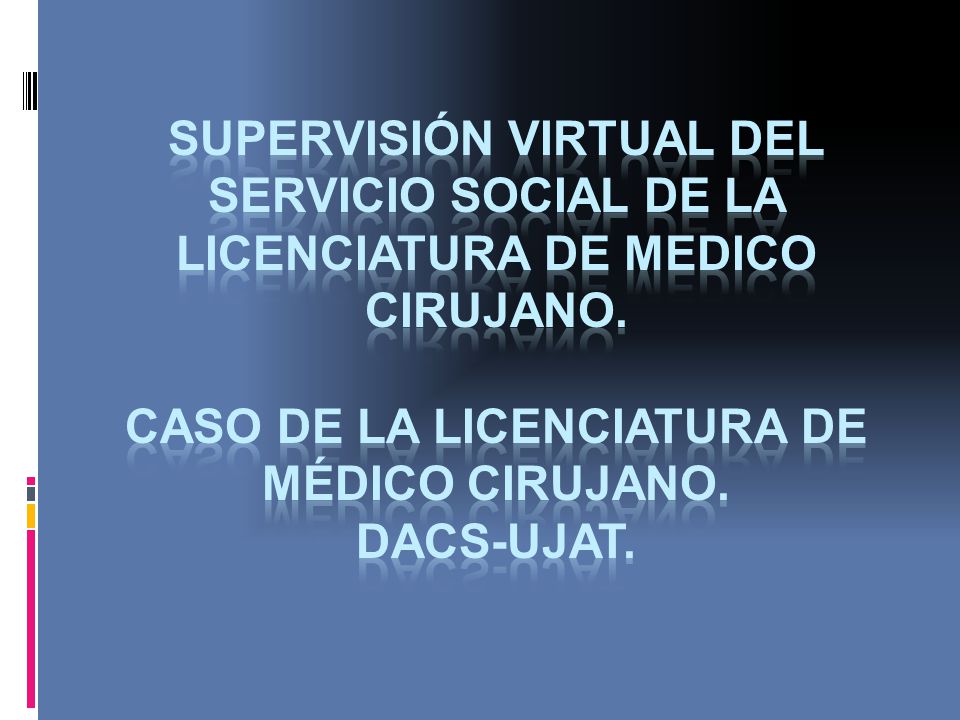 Supervisión virtual del servicio SOCIAL de la licenciatura DE medico cirujano.