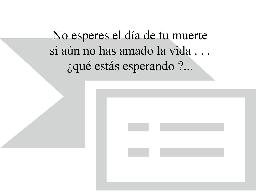 No esperes el día de tu muerte si aún no has amado la vida