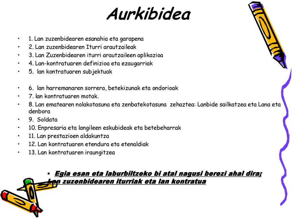 Aurkibidea 1. Lan zuzenbidearen esanahia eta garapena. 2. Lan zuzenbidearen Iturri arautzaileak.