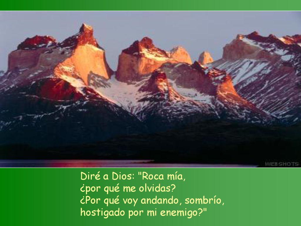 Diré a Dios: Roca mía, ¿por qué me olvidas