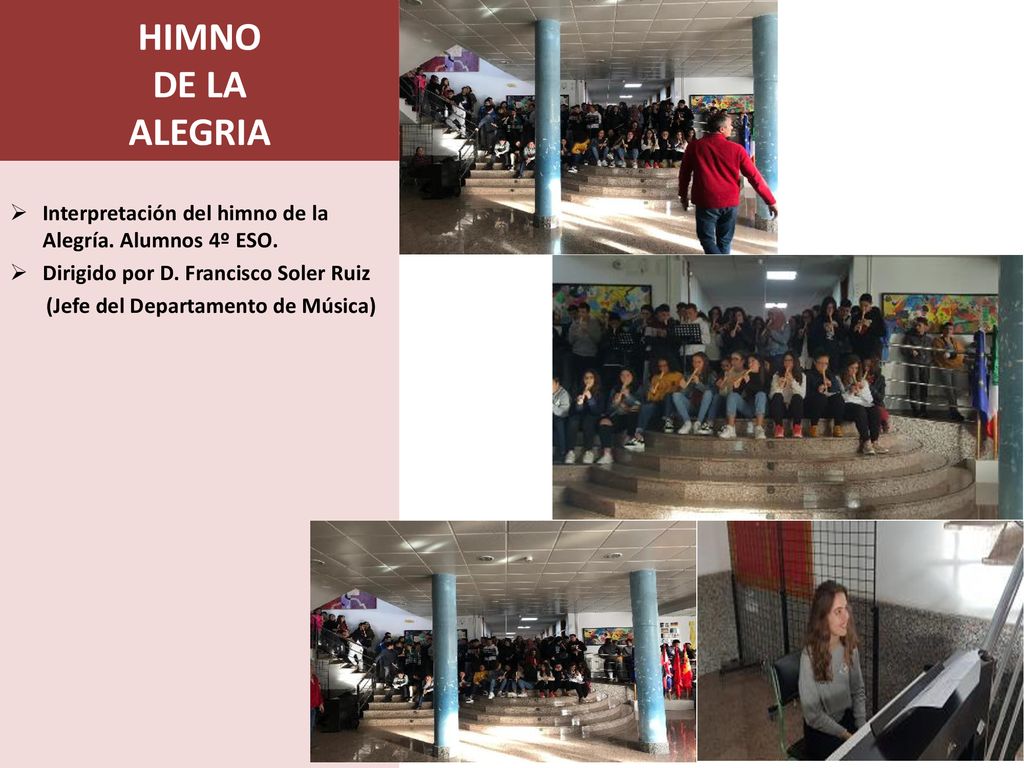HIMNO DE LA ALEGRIA Interpretación del himno de la Alegría. Alumnos 4º ESO. Dirigido por D. Francisco Soler Ruiz.