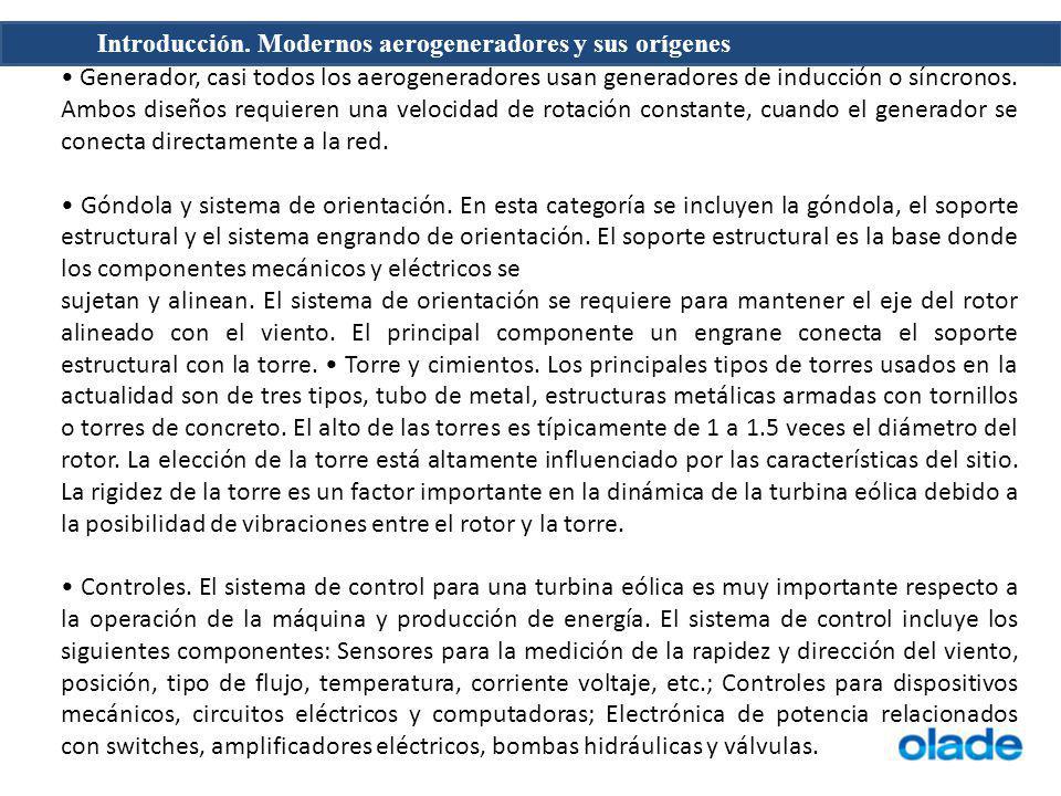 • Generador, casi todos los aerogeneradores usan generadores de inducción o síncronos. Ambos diseños requieren una velocidad de rotación constante, cuando el generador se conecta directamente a la red.