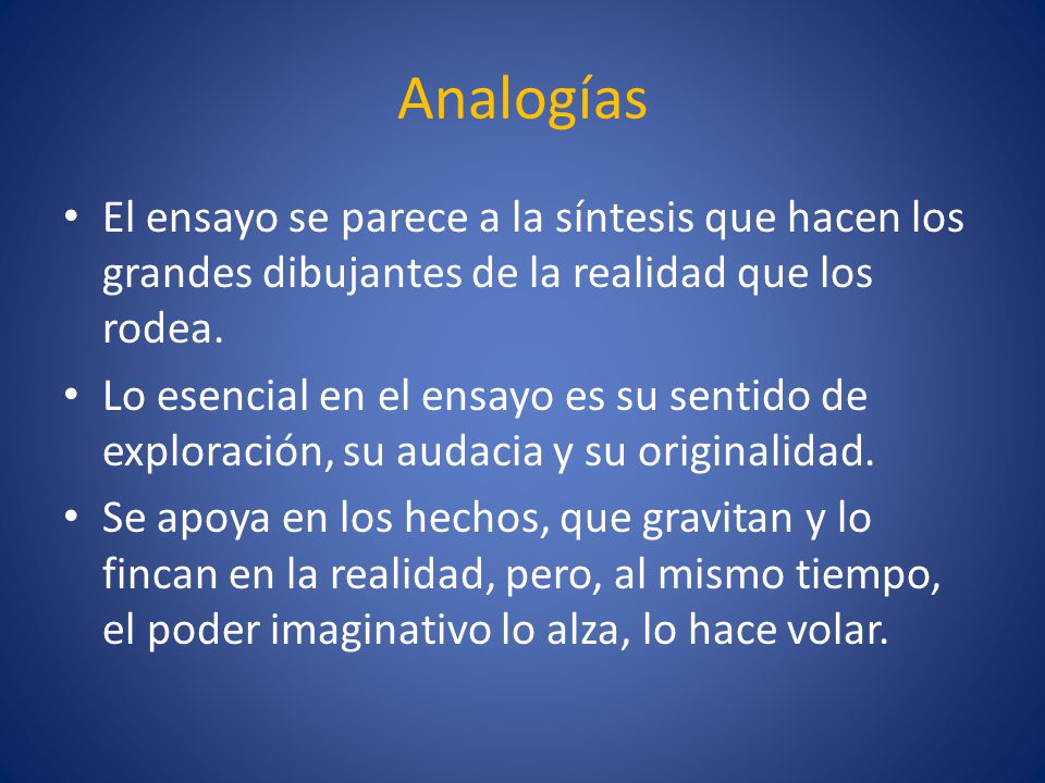 Analogías El ensayo se parece a la síntesis que hacen los grandes dibujantes de la realidad que los rodea.