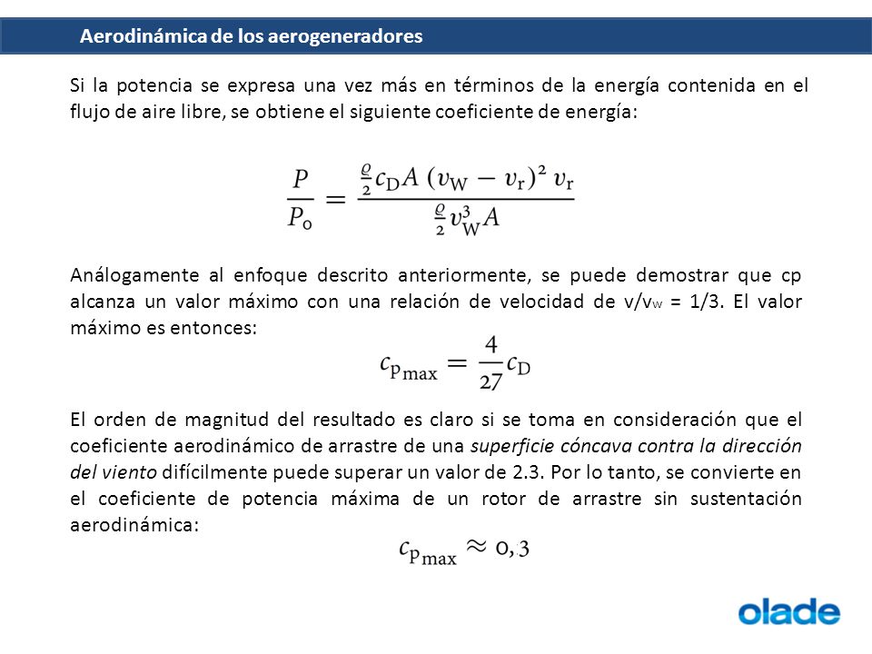 Si la potencia se expresa una vez más en términos de la energía contenida en el flujo de aire libre, se obtiene el siguiente coeficiente de energía: