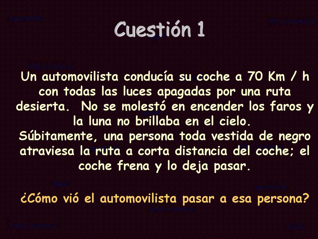 ¿Cómo vió el automovilista pasar a esa persona