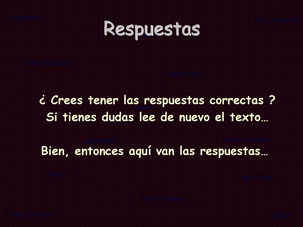 Respuestas ¿ Crees tener las respuestas correctas