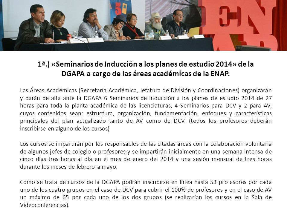 1ª.) «Seminarios de Inducción a los planes de estudio 2014» de la DGAPA a cargo de las áreas académicas de la ENAP.