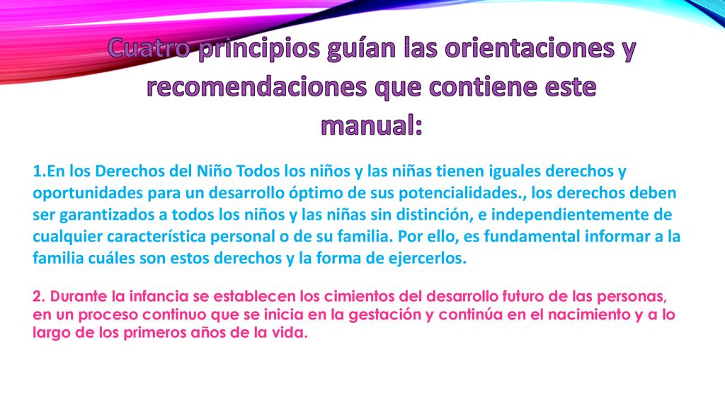 Cuatro principios guían las orientaciones y recomendaciones que contiene este manual: