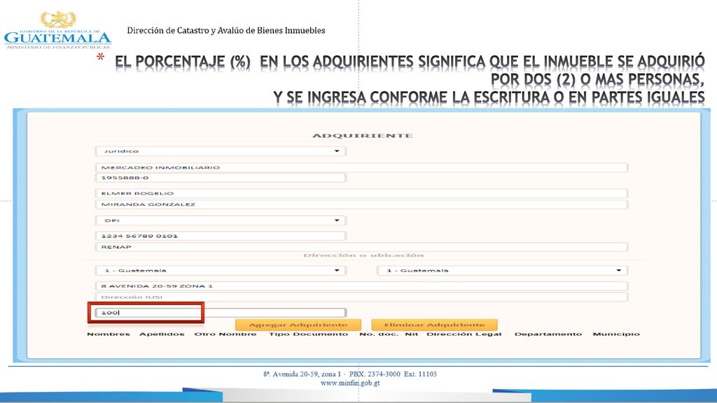 EL PORCENTAJE (%) EN LOS ADQUIRIENTES SIGNIFICA QUE EL INMUEBLE SE ADQUIRIÓ POR DOS (2) O MAS PERSONAS, Y SE INGRESA CONFORME LA ESCRITURA O EN PARTES IGUALES