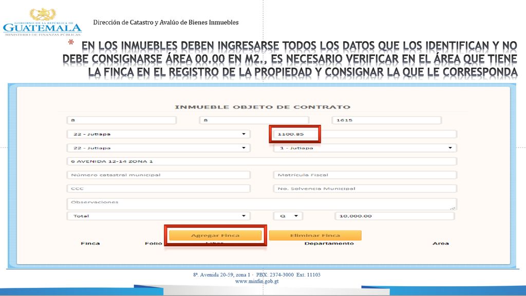 EN LOS INMUEBLES DEBEN INGRESARSE TODOS LOS DATOS QUE LOS IDENTIFICAN Y NO DEBE CONSIGNARSE ÁREA EN M2., ES NECESARIO VERIFICAR EN EL ÁREA QUE TIENE LA FINCA EN EL REGISTRO DE LA PROPIEDAD Y CONSIGNAR LA QUE LE CORRESPONDA