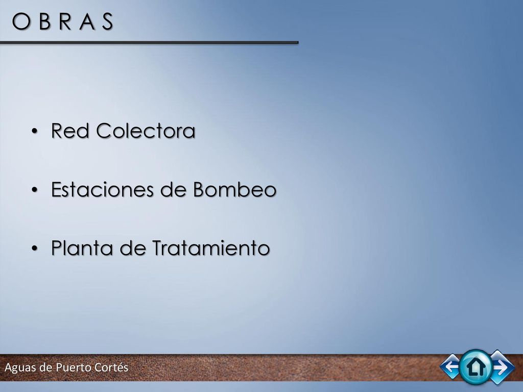 O B R A S Red Colectora Estaciones de Bombeo Planta de Tratamiento