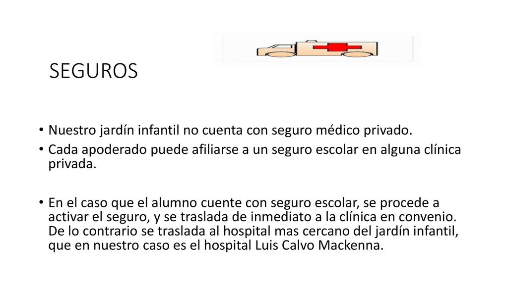 SEGUROS Nuestro jardín infantil no cuenta con seguro médico privado.
