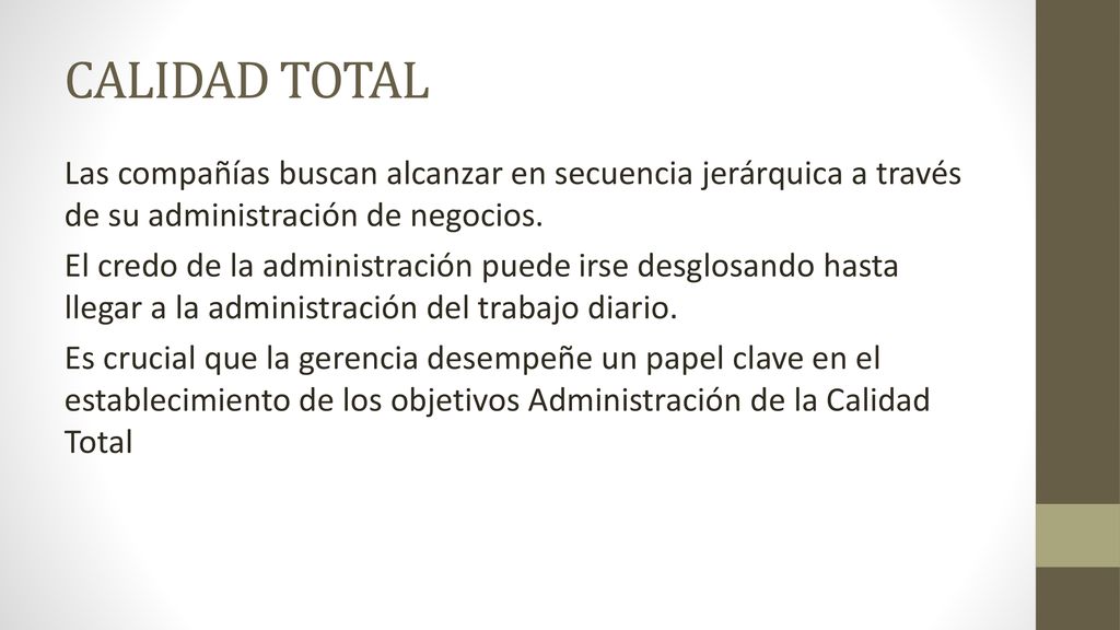 CALIDAD TOTAL Las compañías buscan alcanzar en secuencia jerárquica a través de su administración de negocios.