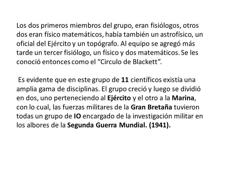 Los dos primeros miembros del grupo, eran fisiólogos, otros dos eran físico matemáticos, había también un astrofísico, un oficial del Ejército y un topógrafo. Al equipo se agregó más tarde un tercer fisiólogo, un físico y dos matemáticos. Se les conoció entonces como el Circulo de Blackett .