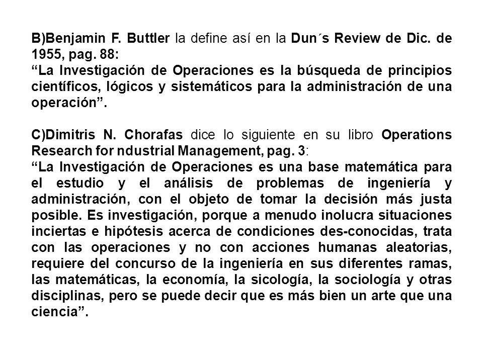 B)Benjamin F. Buttler la define así en la Dun´s Review de Dic