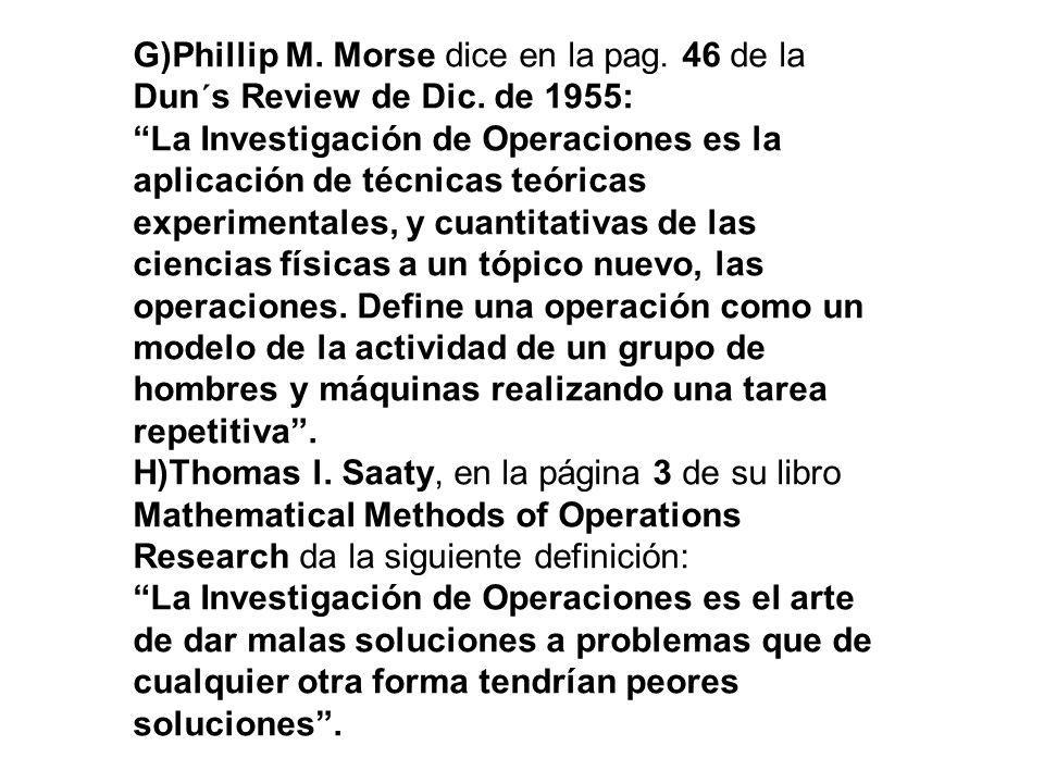 G)Phillip M. Morse dice en la pag. 46 de la Dun´s Review de Dic