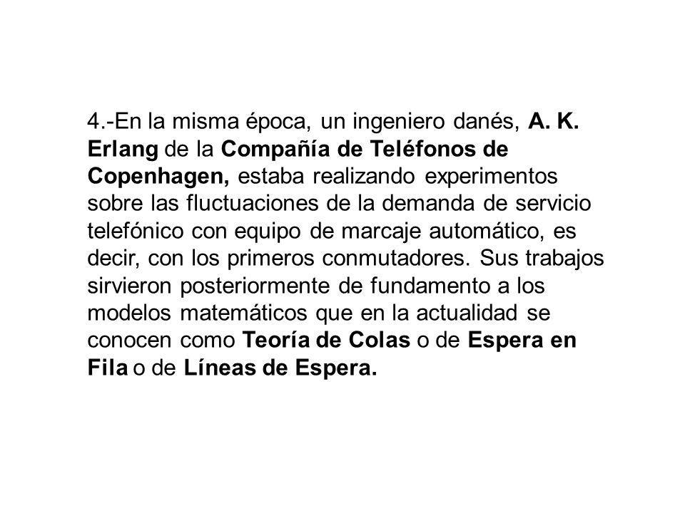 4. -En la misma época, un ingeniero danés, A. K