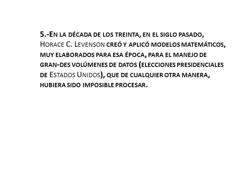 5. -En la década de los treinta, en el siglo pasado, Horace C