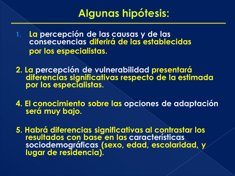 Algunas hipótesis: La percepción de las causas y de las consecuencias diferirá de las establecidas.