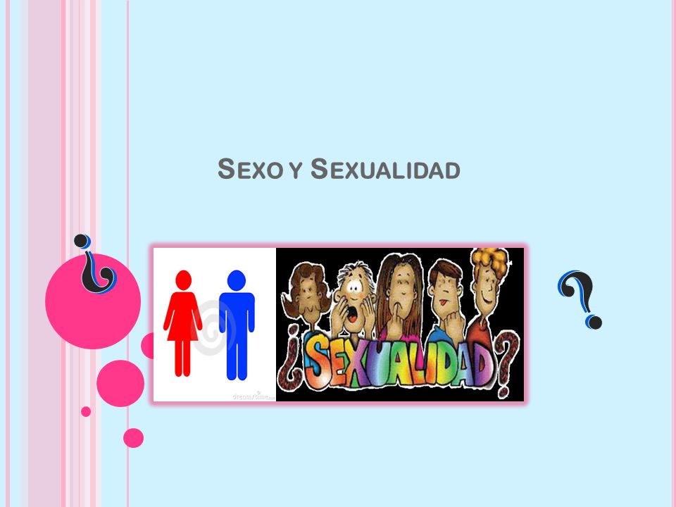 Sexo y Sexualidad ¿ ¿