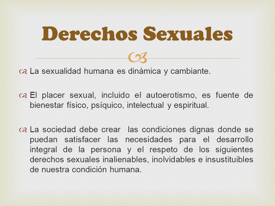 Derechos Sexuales La sexualidad humana es dinámica y cambiante.