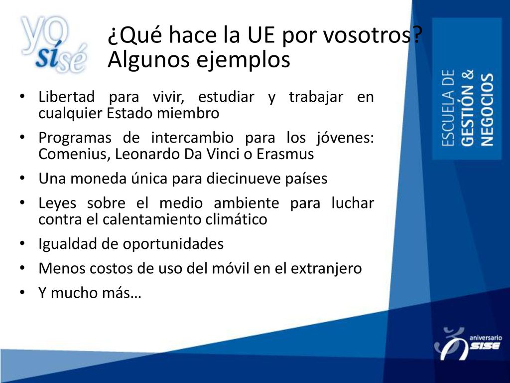 Algunos ejemplos Libertad para vivir, estudiar y trabajar en cualquier Estado miembro.