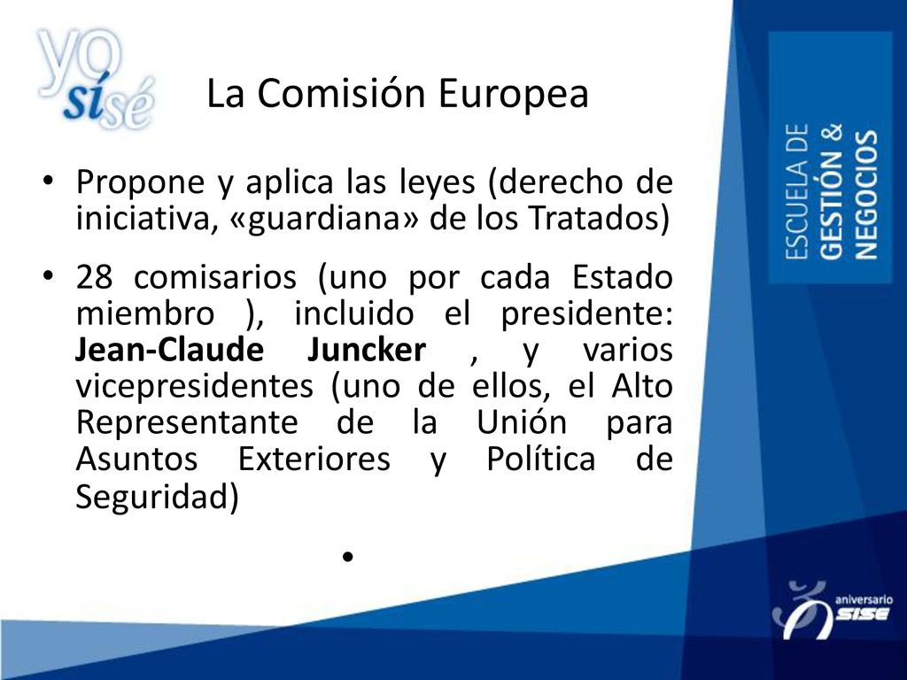 La Comisión Europea Propone y aplica las leyes (derecho de iniciativa, «guardiana» de los Tratados)