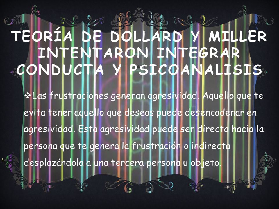 TEORÍA DE DOLLARD Y MILLER INTENTARON INTEGRAR CONDUCTA Y PSICOANALISIS
