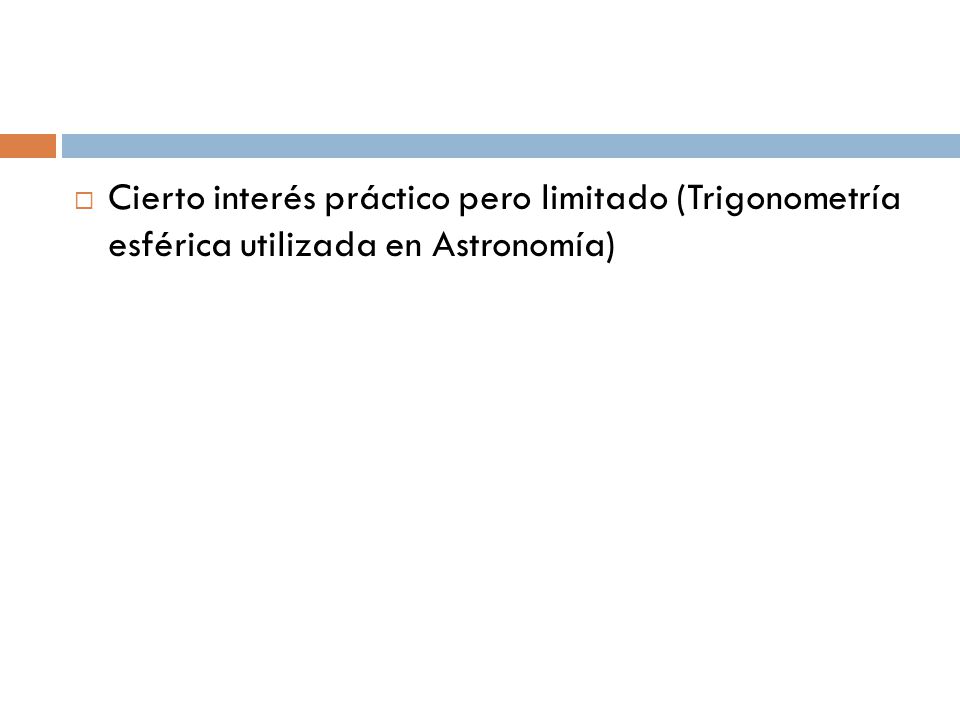 Cierto interés práctico pero limitado (Trigonometría esférica utilizada en Astronomía)
