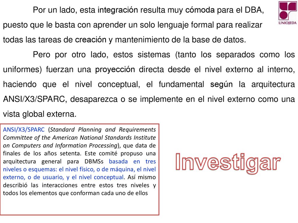 Por un lado, esta integración resulta muy cómoda para el DBA,