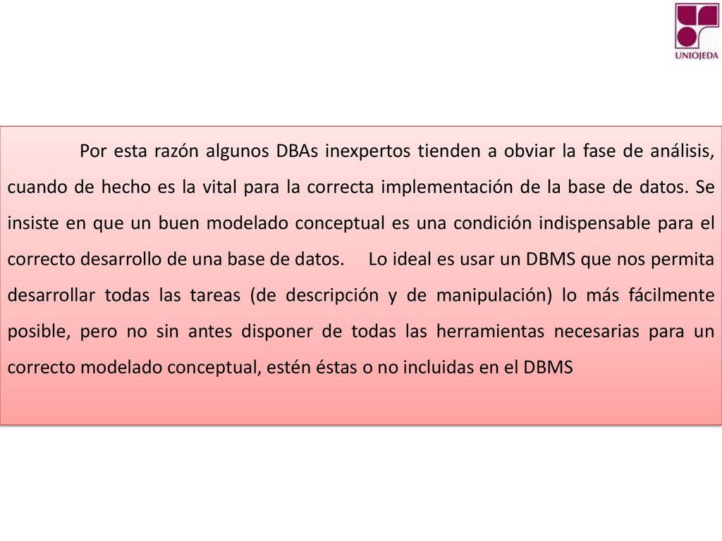 Por esta razón algunos DBAs inexpertos tienden a obviar la fase de análisis, cuando de hecho es la vital para la correcta implementación de la base de datos.