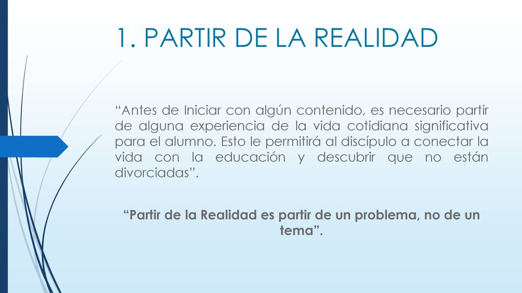 Partir de la Realidad es partir de un problema, no de un tema .