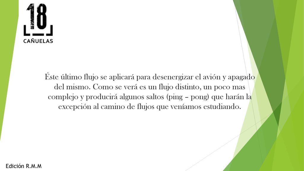 Éste último flujo se aplicará para desenergizar el avión y apagado del mismo. Como se verá es un flujo distinto, un poco mas complejo y producirá algunos saltos (ping – pong) que harán la excepción al camino de flujos que veníamos estudiando.