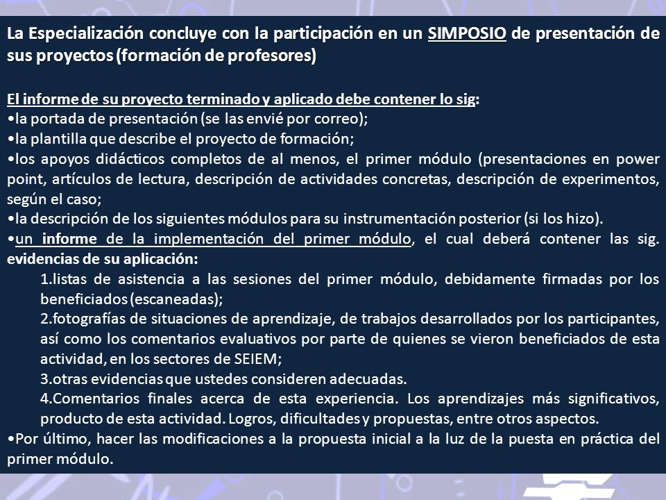 La Especialización concluye con la participación en un SIMPOSIO de presentación de sus proyectos (formación de profesores)