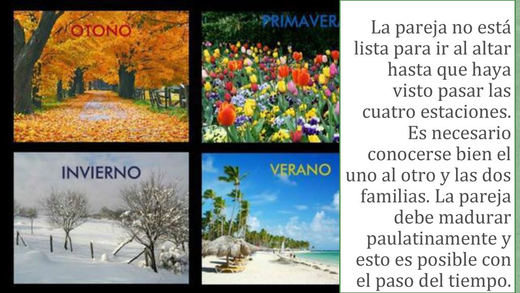 La pareja no está lista para ir al altar hasta que haya visto pasar las cuatro estaciones.