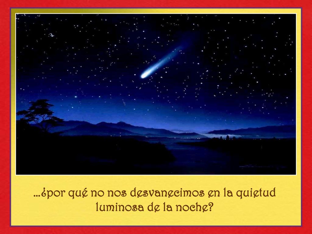 …¿por qué no nos desvanecimos en la quietud luminosa de la noche