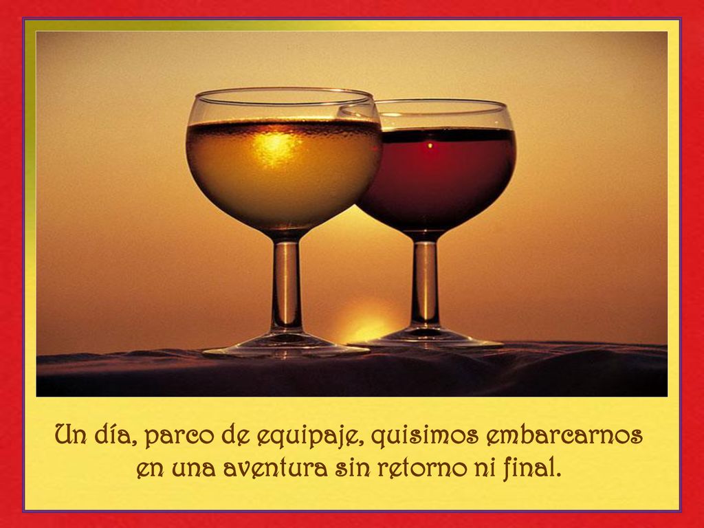 Un día, parco de equipaje, quisimos embarcarnos en una aventura sin retorno ni final.