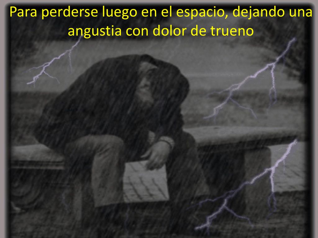 Para perderse luego en el espacio, dejando una angustia con dolor de trueno