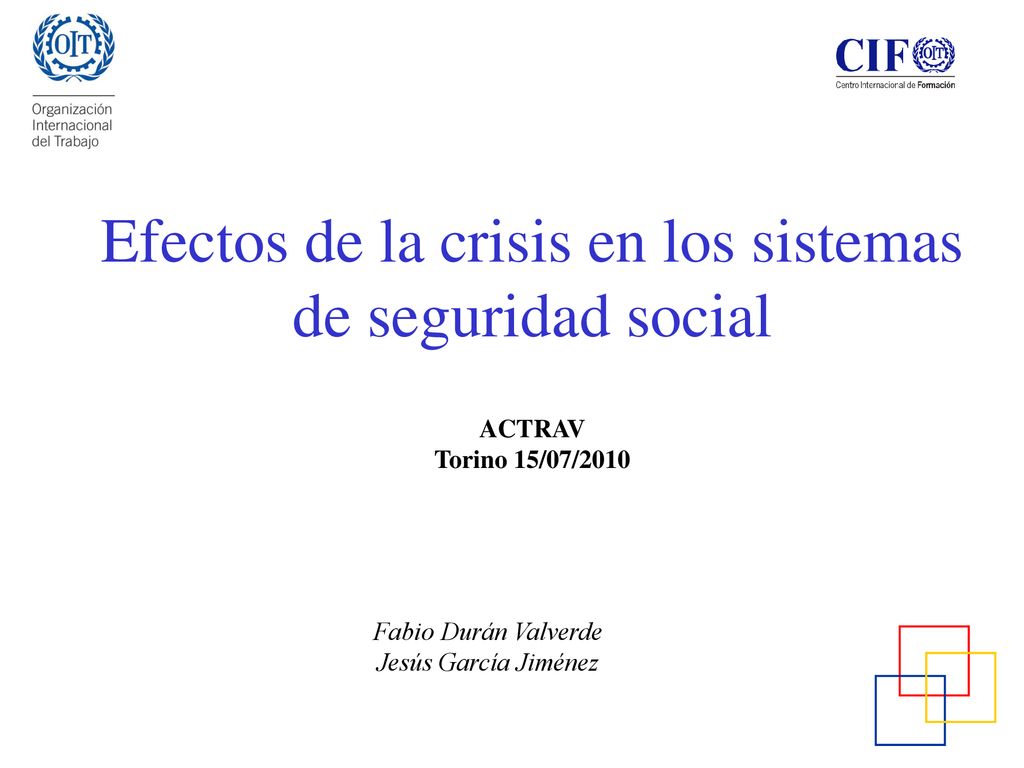 Efectos de la crisis en los sistemas de seguridad social ACTRAV Torino 15/07/2010