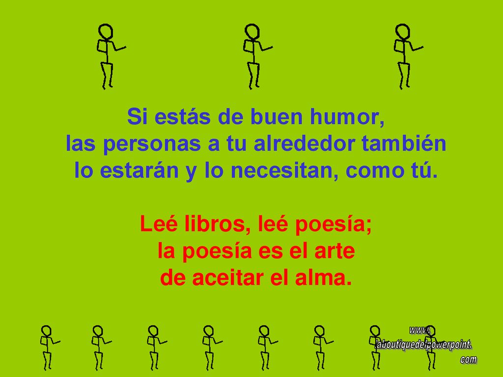 Si estás de buen humor, las personas a tu alrededor también lo estarán y lo necesitan, como tú.