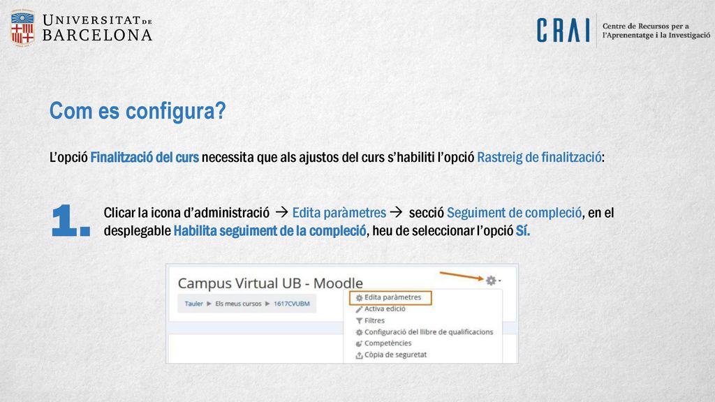 Com es configura L’opció Finalització del curs necessita que als ajustos del curs s’habiliti l’opció Rastreig de finalització: