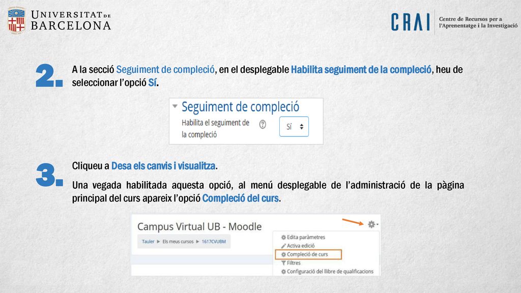 2. A la secció Seguiment de compleció, en el desplegable Habilita seguiment de la compleció, heu de seleccionar l’opció Sí.