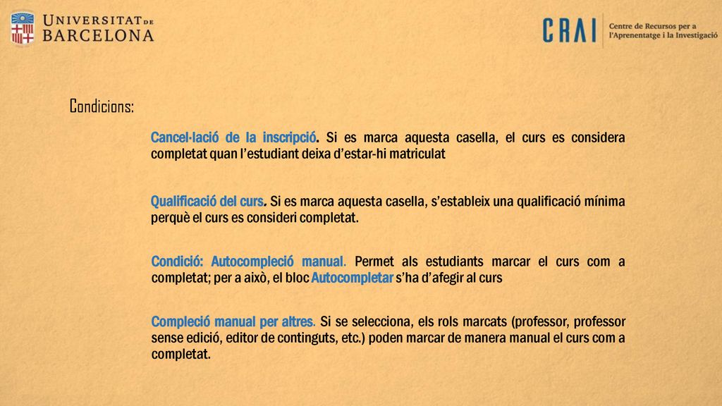 Condicions: Cancel·lació de la inscripció. Si es marca aquesta casella, el curs es considera completat quan l’estudiant deixa d’estar-hi matriculat.