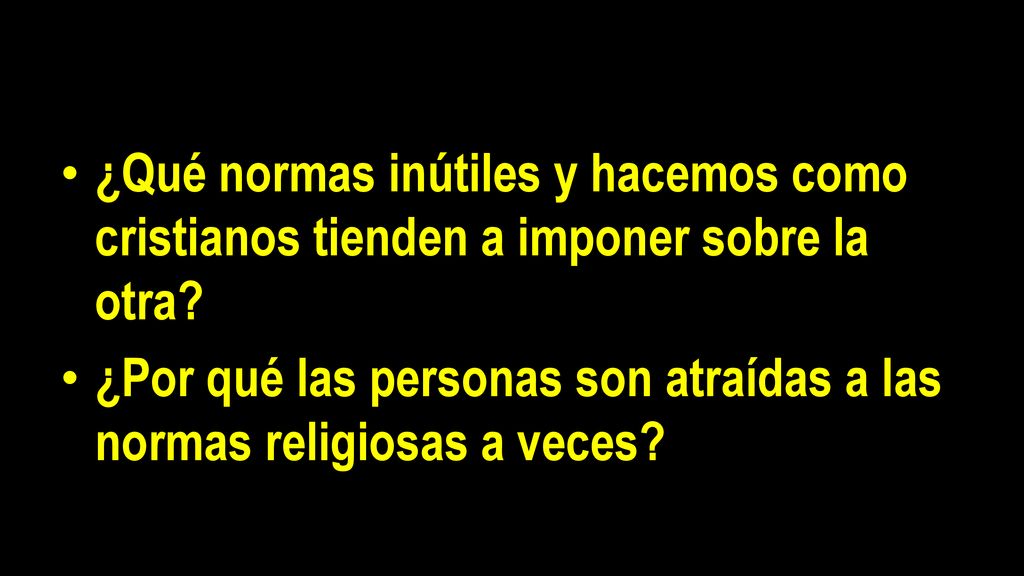 ¿Qué normas inútiles y hacemos como cristianos tienden a imponer sobre la otra