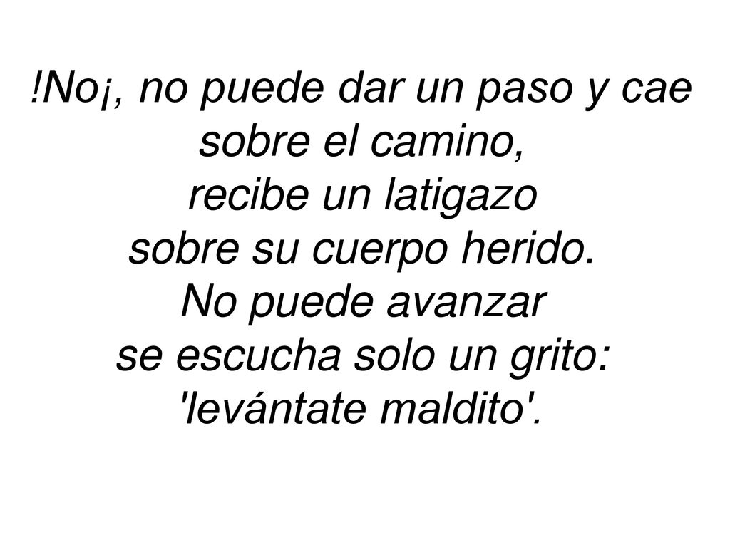 !No¡, no puede dar un paso y cae sobre el camino, recibe un latigazo