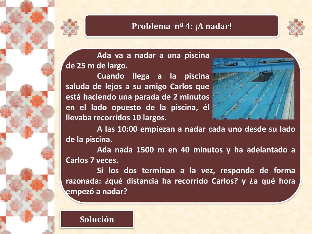 Problema nº 4: ¡A nadar! Ada va a nadar a una piscina de 25 m de largo.