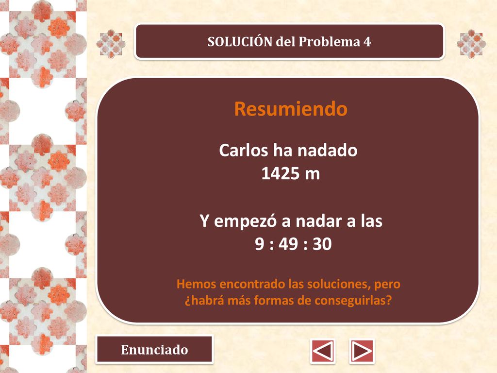 Resumiendo Carlos ha nadado 1425 m Y empezó a nadar a las 9 : 49 : 30