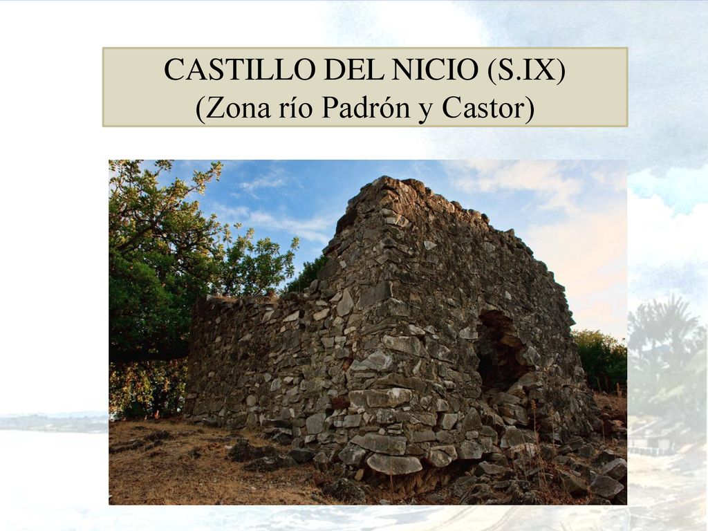 CASTILLO DEL NICIO (S.IX) (Zona río Padrón y Castor)