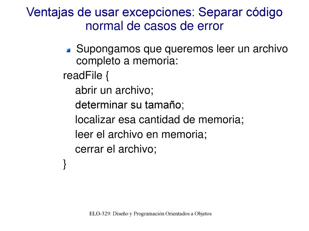 Ventajas de usar excepciones: Separar código normal de casos de error