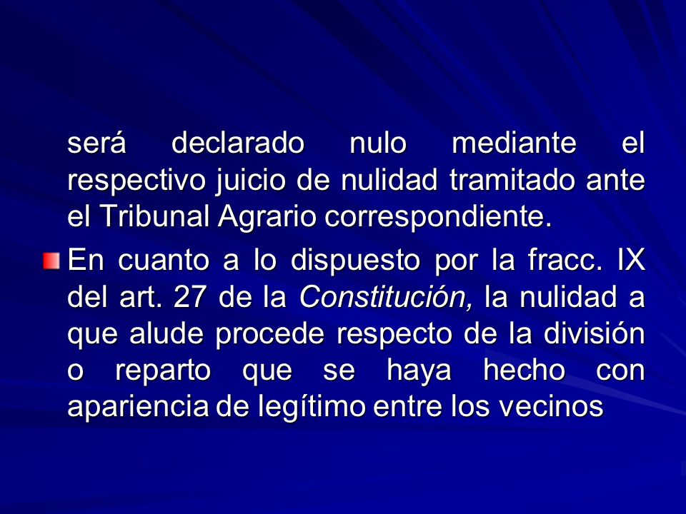 será declarado nulo mediante el respectivo juicio de nulidad tramitado ante el Tribunal Agrario correspondiente.